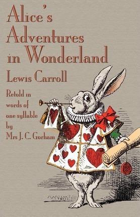 Lewis Carroll: Alice's Adventures in Wonderland, Retold in Words of One Syllable (2010)