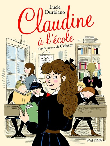 Colette, Lucie Durbiano: Claudine à l'école (Hardcover, GALLIMARD BD)