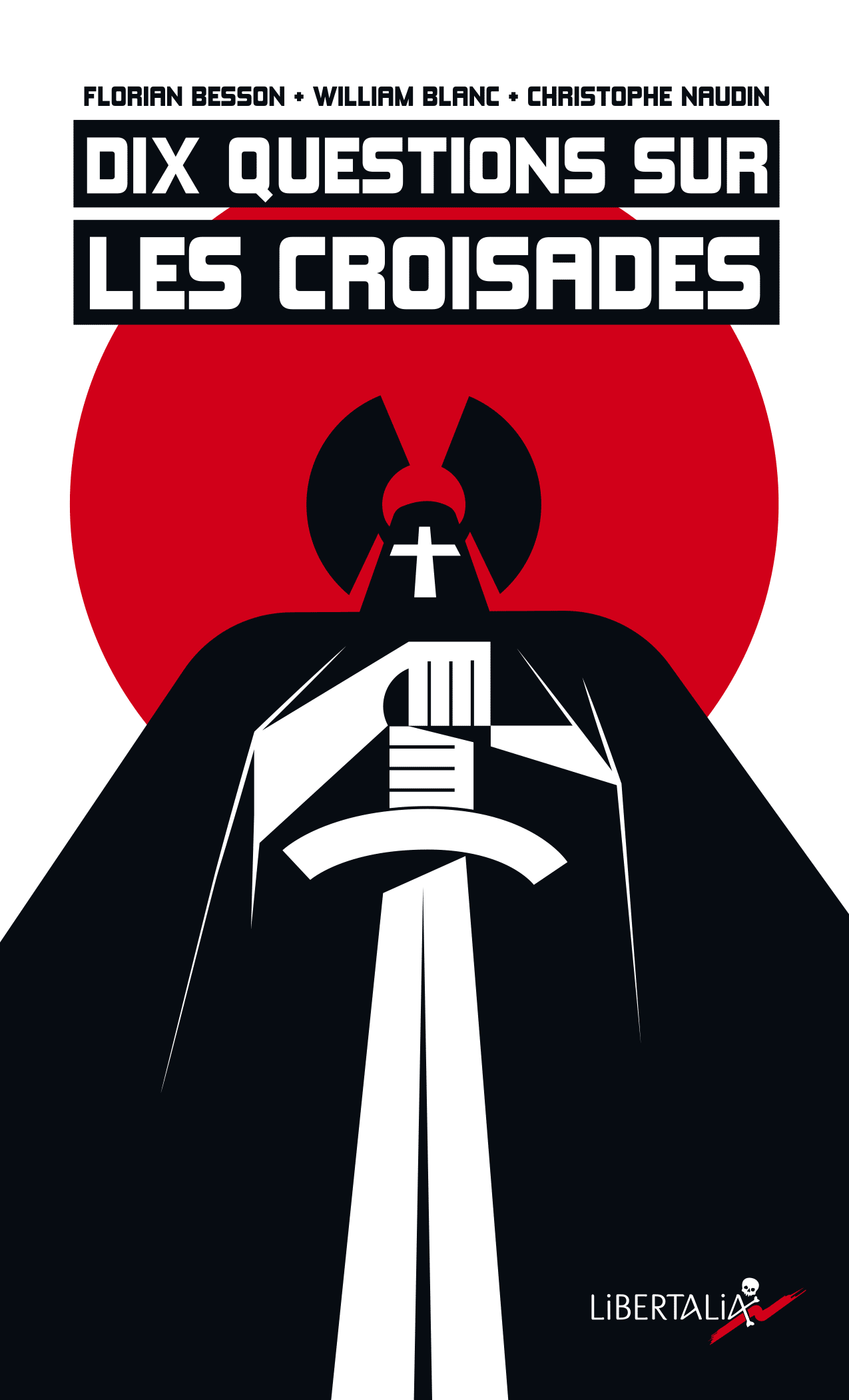 Florian Besson, William Blanc, Christophe Naudin: Dix questions sur les croisades (Paperback, French language, 2025, Libertalia)