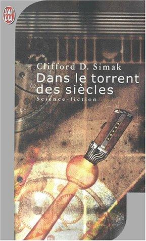 Clifford D. Simak: Dans le torrent des siecles (Paperback, French language, 1999, J'ai lu)