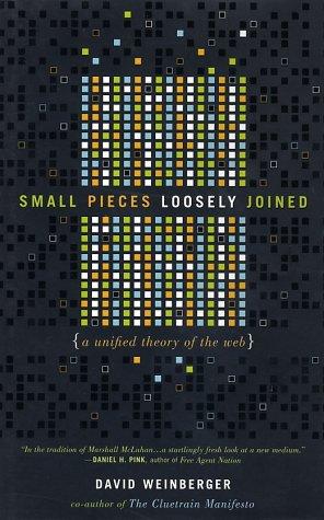 David Weinberger: Small Pieces Loosely Joined (Hardcover, Perseus Books Group)