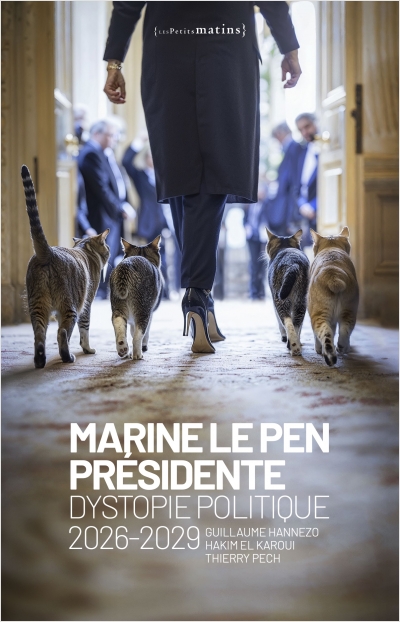 Guillaume Hannezo, Hakim El Karoui, Thierry Pech: Marine Le Pen présidente (Paperback, 2025, Les Petits Matins)