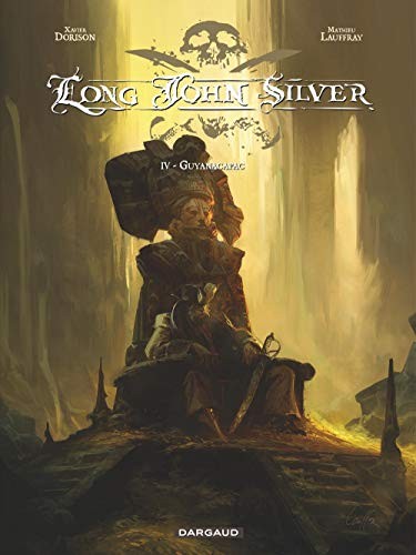 Lauffray Mathieu, Xavier Dorison, Lauffray Mathieu: Long John Silver - Tome 4 - Guyanacapac (Hardcover, DARGAUD)