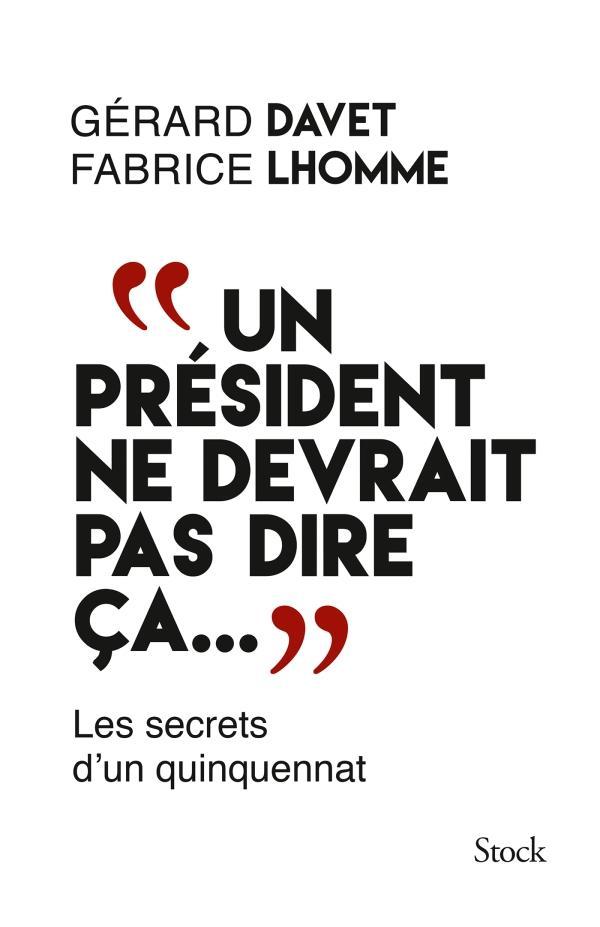 Gérard Davet, Fabrice Lhomme: "Un président ne devrait pas dire ça..." (Paperback, French language, 2016, STOCK, French and European Publications Inc)