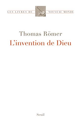 Thomas Römer: L'invention de Dieu (French language, 2014, Éditions du Seuil)