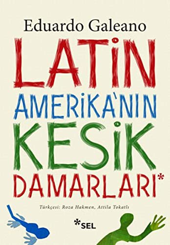 Eduardo Galeano: Latin Amerika'nin Kesik Damarlari (Paperback, Sel Yayincilik)