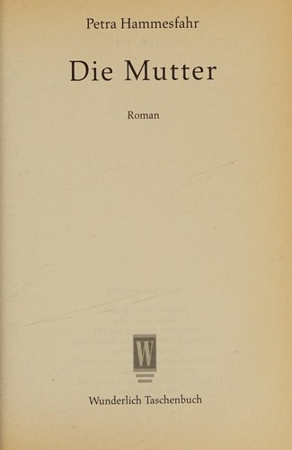 Petra Hammesfahr: Die Mutter (German language, 2005, Rowohlt-Taschenbuch-Verl.)
