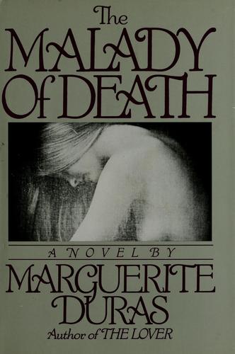 Marguerite Duras: The Malady of death (1986, Grove Press)