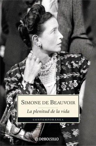 Simone de Beauvoir: La plenitud de la vida/ The Plenitude of Life (Contemporanea (Paperback, Spanish language, Debolsillo)