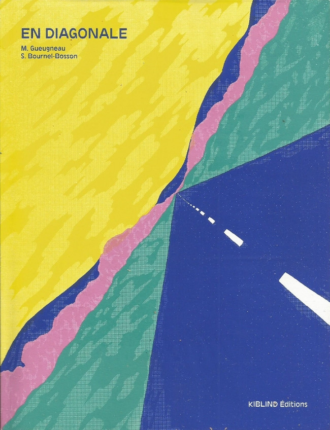 Maxime Gueugneau, Simon Bournel-Bosson: En Diagonale (GraphicNovel, French language, 2018, Kiblind Éditions)