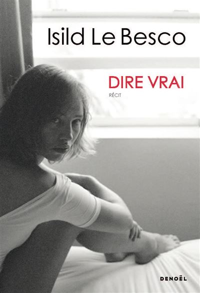 Isild Le Besco: Dire vrai (Paperback, French language, 2024, Denoël)
