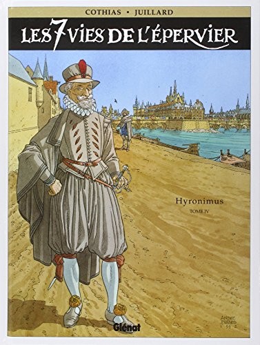 André Juillard, Patrick Cothias: Les 7 vies de l'épervier, tome 4  (Glénat, GLENAT)