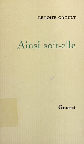 Benoîte Groult: Ainsi soit-elle (French language, 1975, B. Grasset)