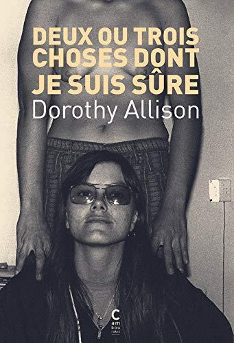 Dorothy Allison: Deux ou trois choses dont je suis sûre (Paperback, French language, 2021, Cambourakis)