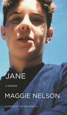 Maggie Nelson: Jane: A Murder (Paperback, 2016, Catapult)
