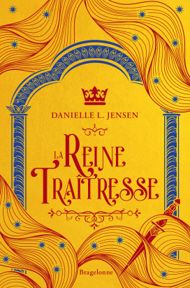 Danielle L. Jensen: La reine traitresse (Hardcover, Bragelonne)