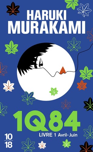 Haruki Murakami: 1Q84 Livre 1 Avril - Juin (10/18)