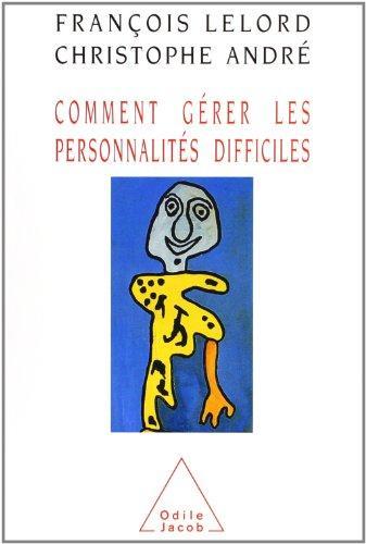 Christophe André, François Lelord: Comment gérer les personnalités difficiles (French language, 2000)