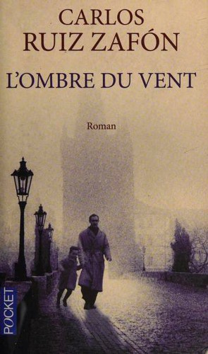 Carlos Ruiz Zafón: L'ombre du vent (Paperback, French language, 2013, Robert Laffont, Presses Pocket)