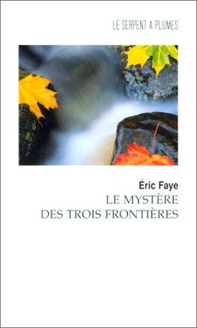 Ismail Kadare: Le mystère des trois frontières (French language, 1998, Serpent à plumes)