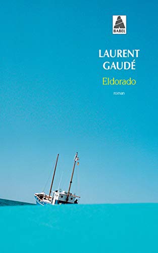 Laurent Gaudé: Eldorado babel n°842 (Paperback, ACTES SUD, Actes Sud)