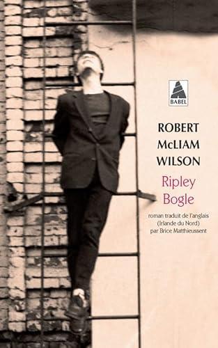 Robert McLiam Wilson: Ripley Bogle (French language, 2017, Actes Sud)