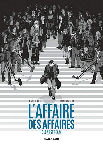 Laurent Astier, Denis Robert: L'affaire des affaires : l'intégrale (French language, 2015)