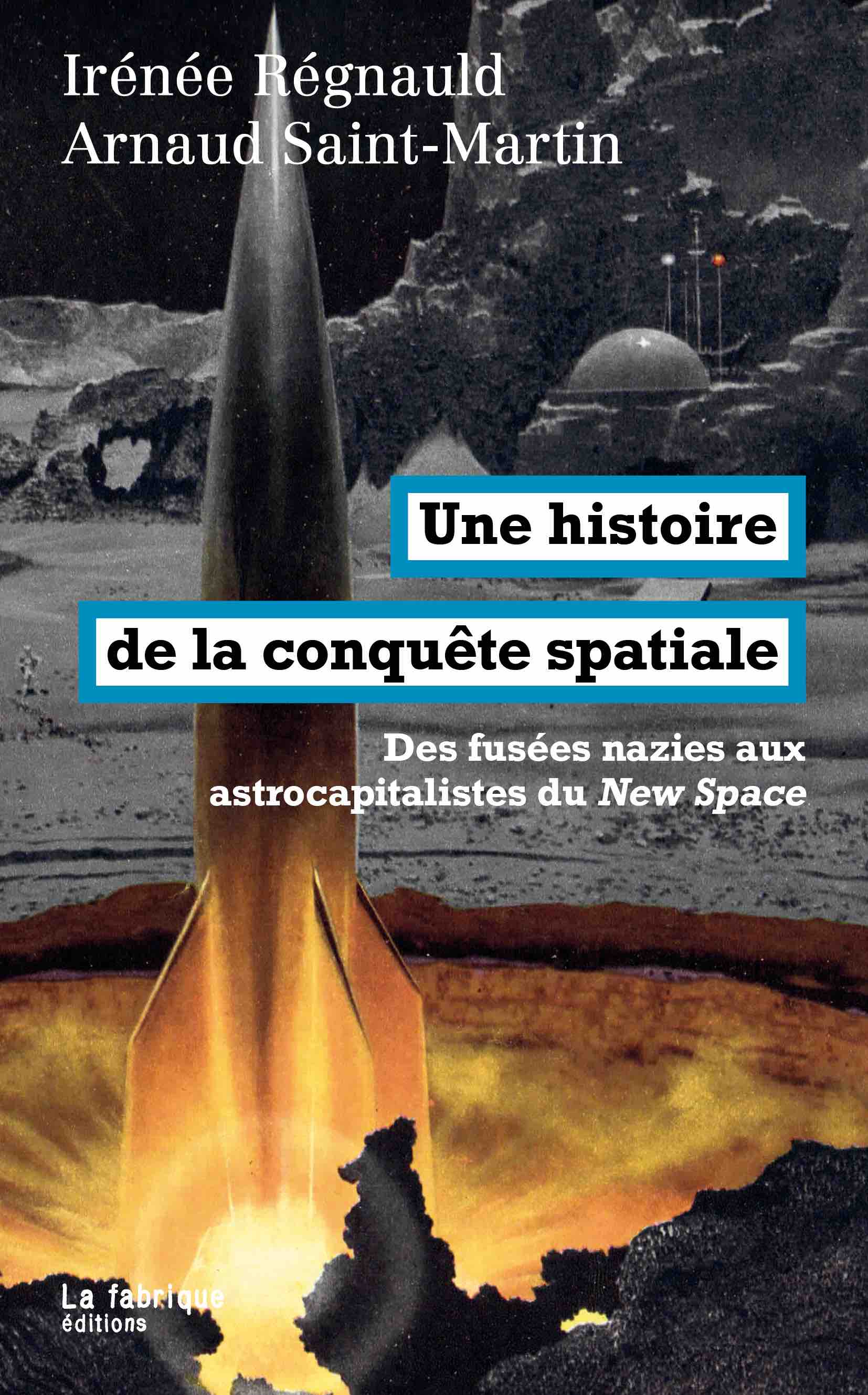 Irénée Régnauld, Arnaud Saint-Martin: Une histoire de la conquête spatiale (2024, La Fabrique)