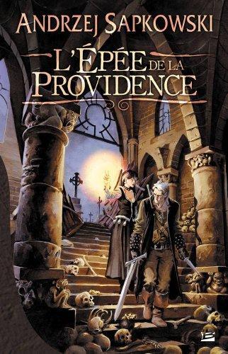 Andrzej Sapkowski: L'Épée de la Providence (French language, 2008, Bragelonne)