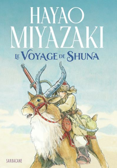 Hayao Miyazaki, Léopold Dahan: Le voyage de Shuna (GraphicNovel, Français language, 2023, Sarbacane)
