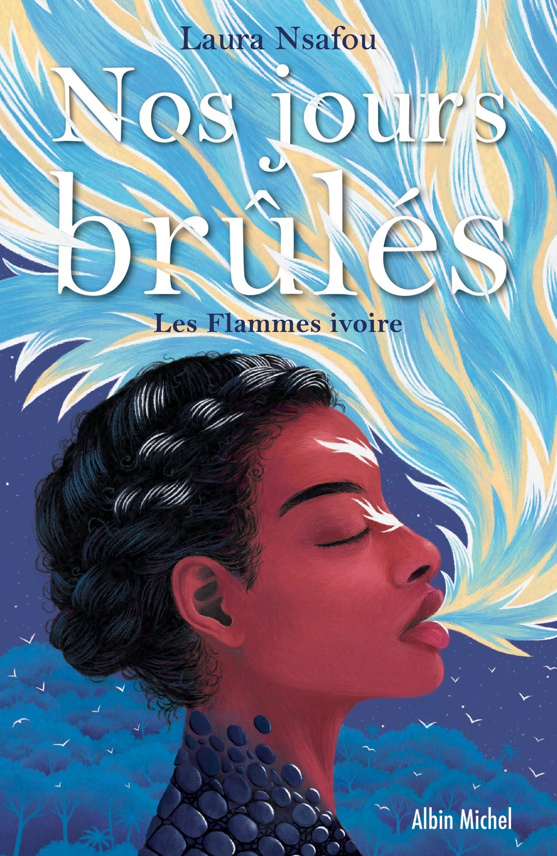 Laura Nsafou: Nos jours brûlés. Tome 2 : Les flammes ivoire (EBook, fr language, 2022, Albin Michel)