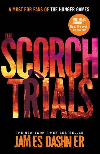 James Dashner: The Scorch Trials (Chicken House, Chicken House, The)