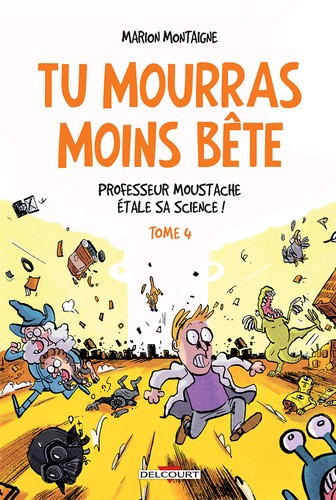 Marion Montaigne: Tu mourras moins bête t4 (Paperback, 2015, Delcourt)