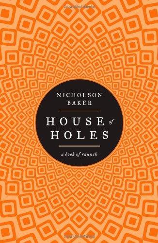 Nicholson Baker: House of holes (2011)