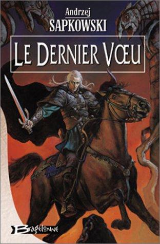 Andrzej Sapkowski: Le Dernier Voeu (Paperback, français language, 2003, Bragelonne)