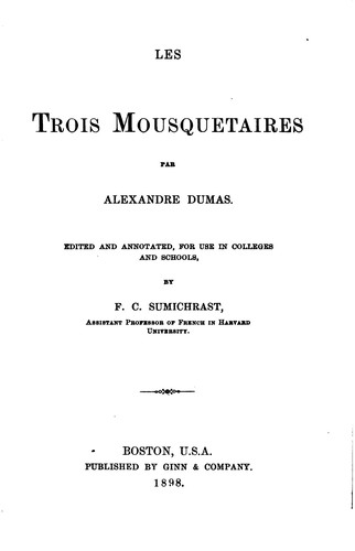 Alexandre Dumas, Frederick Caesar de Sumichrast: Les trois mousquetaires (1898, Ginn and Company)