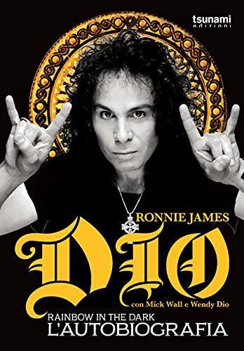 Ronnie James Dio, Mick Wall, Wendy Walters: Dio Rainbow in the dark. L'autobiografia (Italian language)