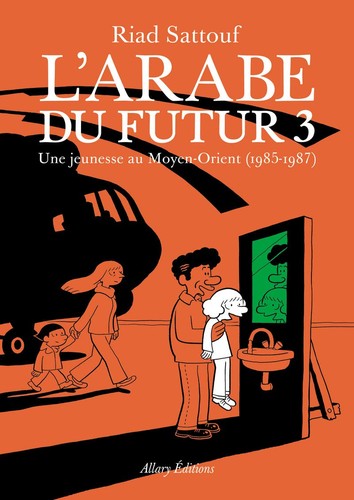 Riad Sattouf: L'Arabe du futur 3 (French language, 2016, ALLARY, French and European Publications Inc)