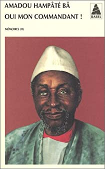 Amadou Hampâté Bâ: Oui mon commandant ! (Paperback, français language, 1999, Actes Sud)
