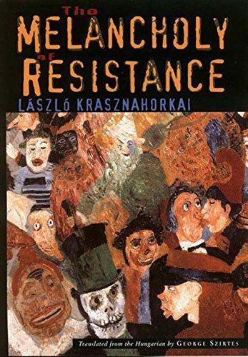 László Krasznahorkai: The Melancholy of Resistance (2002)