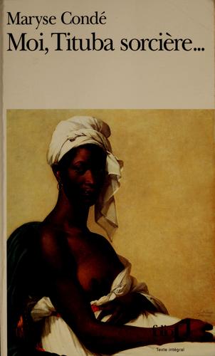 Maryse Condé: Moi, Tituba, sorcière... (Paperback, français language, 2005, Mercure de France)