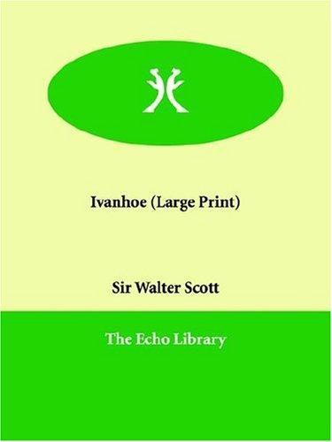 Sir Walter Scott: Ivanhoe (Large Print) (Paperback, Echo Library)