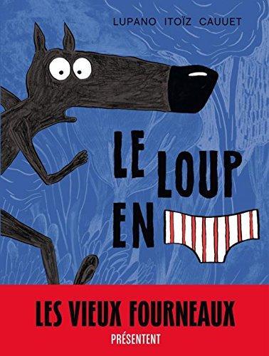 Wilfrid Lupano: Le loup en slip (French language, 2016)