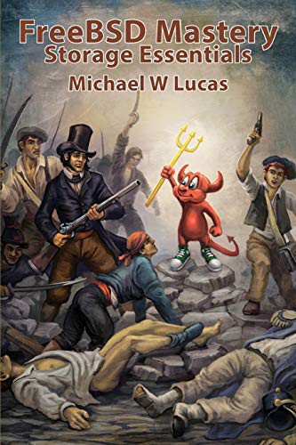 Michael W Lucas: FreeBSD Mastery (Paperback, 2014, Tilted Windmill Press)