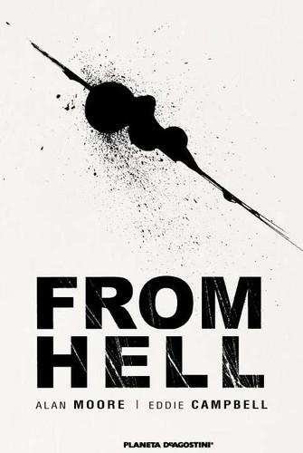 Alan Moore, Eddie Campbell: From hell (2013, Planeta DeAgostini, Editorial Planeta, S. A.)