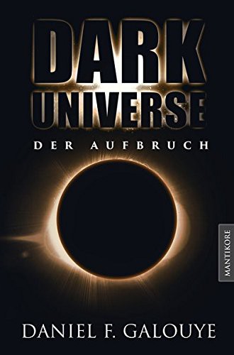 Daniel F. Galouye: Dark Universe - Der Aufbruch (Paperback, German language, Mantikore Verlag)