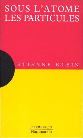 Étienne Klein: Sous l'atome, les particules (French language, 1993)