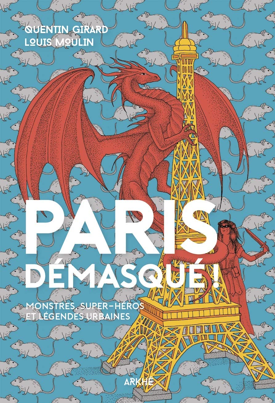 Quentin Girard, Louis Moulin: Paris démasqué ! (2019, Arkhé)