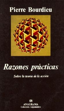 Pierre Bourdieu: Razones pra cticas (Spanish language, 1999, Anagrama)