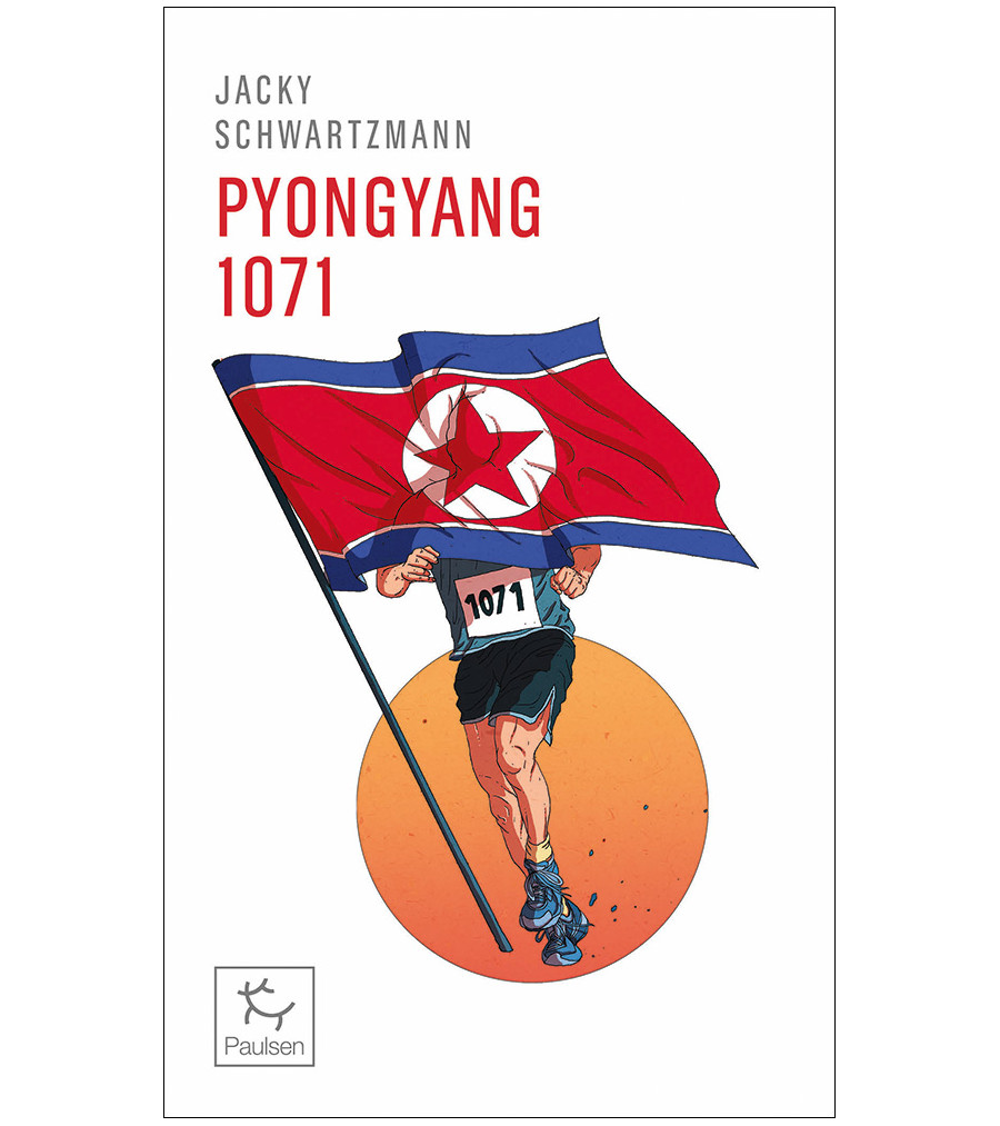 Jacky Schwartzmann: Pyongyang 1071 (2023, Éditions Paulsen)